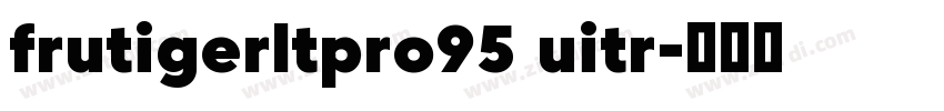 frutigerltpro95 uitr字体转换